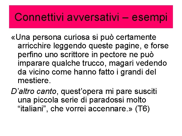 Connettivi avversativi – esempi «Una persona curiosa si può certamente arricchire leggendo queste pagine,