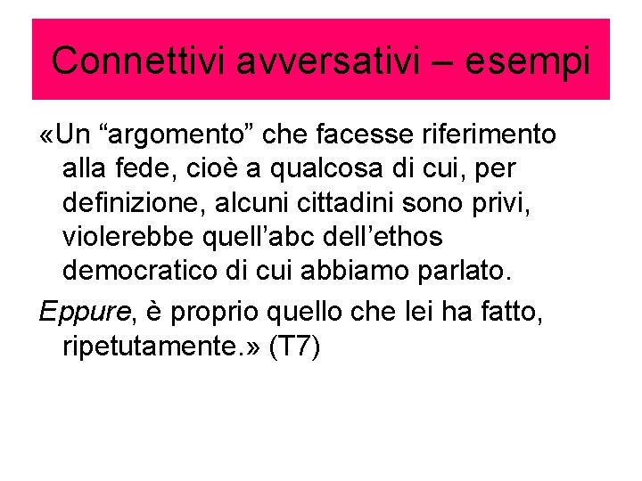 Connettivi avversativi – esempi «Un “argomento” che facesse riferimento alla fede, cioè a qualcosa