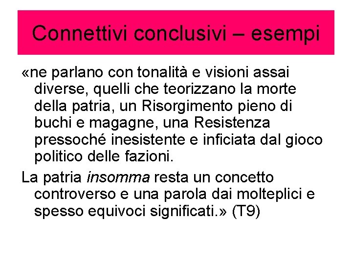 Connettivi conclusivi – esempi «ne parlano con tonalità e visioni assai diverse, quelli che