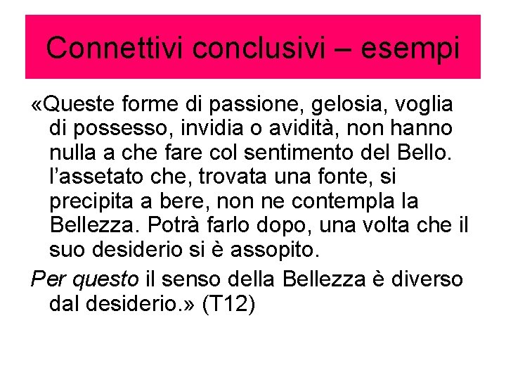 Connettivi conclusivi – esempi «Queste forme di passione, gelosia, voglia di possesso, invidia o