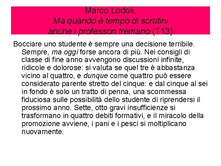 Marco Lodoli, Ma quando è tempo di scrutini anche i professori tremano (T 13)