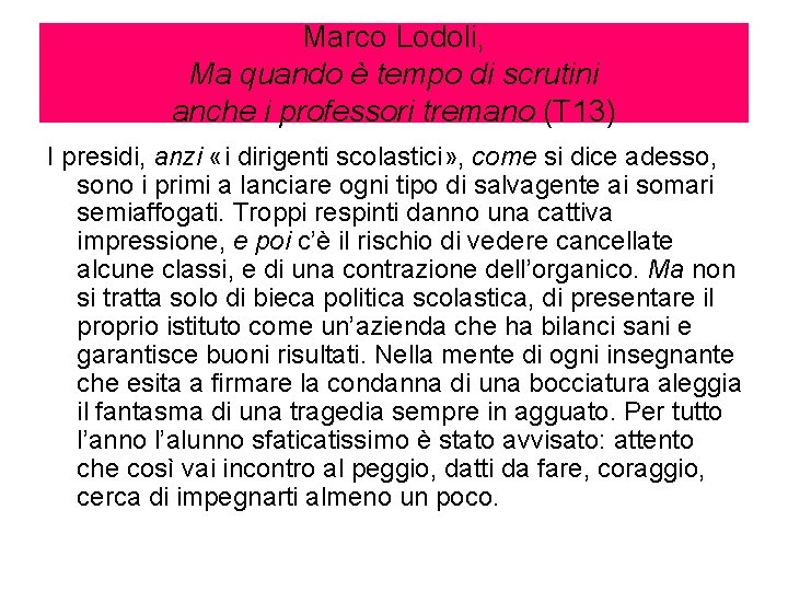 Marco Lodoli, Ma quando è tempo di scrutini anche i professori tremano (T 13)