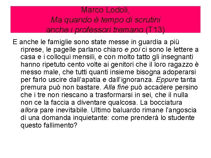 Marco Lodoli, Ma quando è tempo di scrutini anche i professori tremano (T 13)