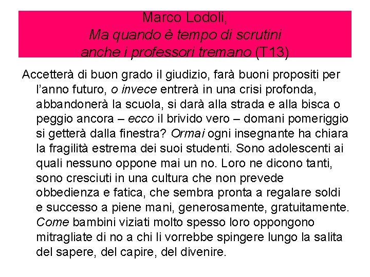 Marco Lodoli, Ma quando è tempo di scrutini anche i professori tremano (T 13)
