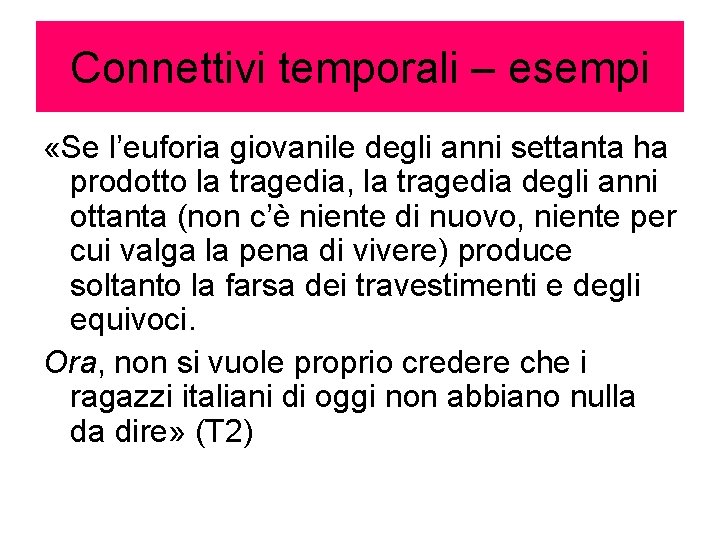 Connettivi temporali – esempi «Se l’euforia giovanile degli anni settanta ha prodotto la tragedia,