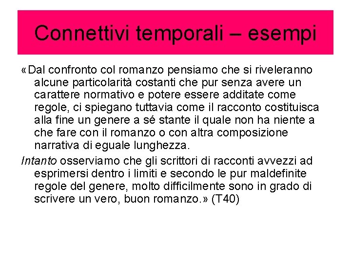 Connettivi temporali – esempi «Dal confronto col romanzo pensiamo che si riveleranno alcune particolarità