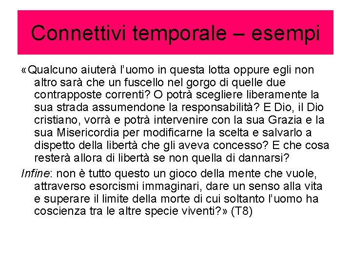 Connettivi temporale – esempi «Qualcuno aiuterà l’uomo in questa lotta oppure egli non altro