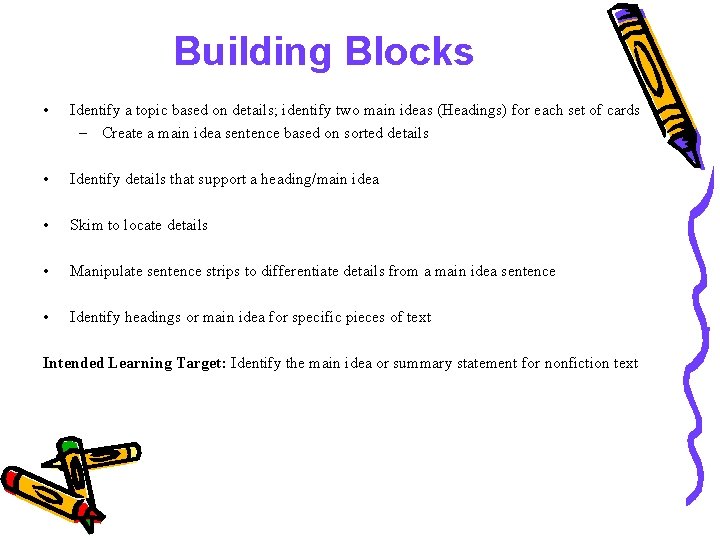 Building Blocks • Identify a topic based on details; identify two main ideas (Headings)