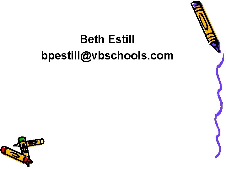 Beth Estill bpestill@vbschools. com 