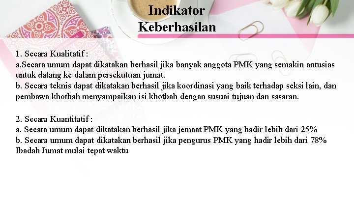 Indikator Keberhasilan 1. Secara Kualitatif : a. Secara umum dapat dikatakan berhasil jika banyak