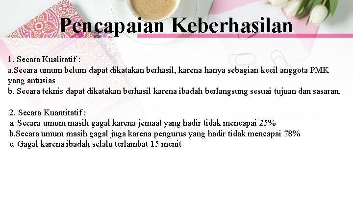 Pencapaian Keberhasilan 1. Secara Kualitatif : a. Secara umum belum dapat dikatakan berhasil, karena