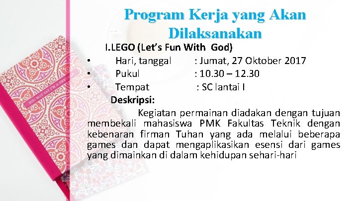 Program Kerja yang Akan Dilaksanakan I. LEGO (Let’s Fun With God) • Hari, tanggal