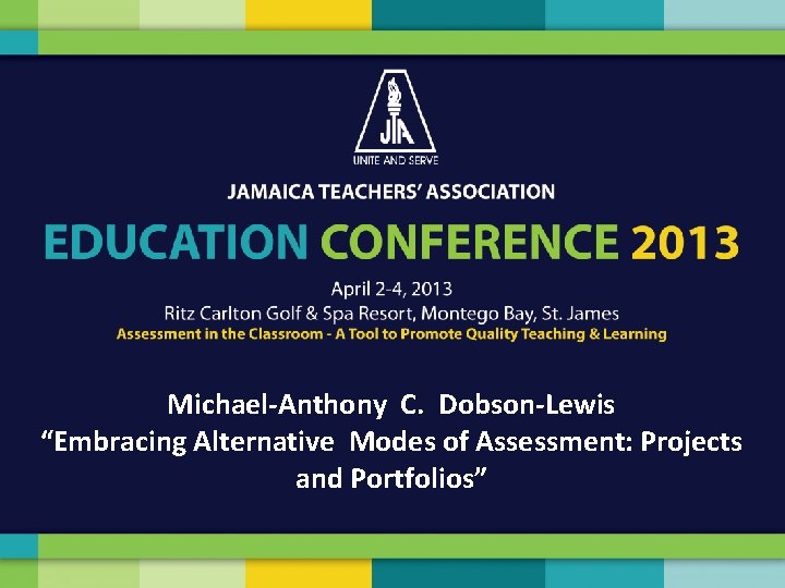 Michael-Anthony C. Dobson-Lewis “Embracing Alternative Modes of Assessment: Projects and Portfolios” 