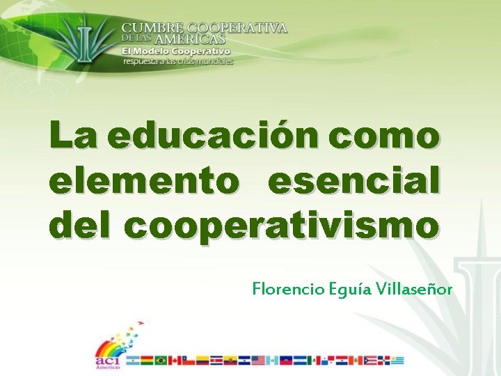 La educación como elemento esencial del cooperativismo Florencio Eguía Villaseñor 