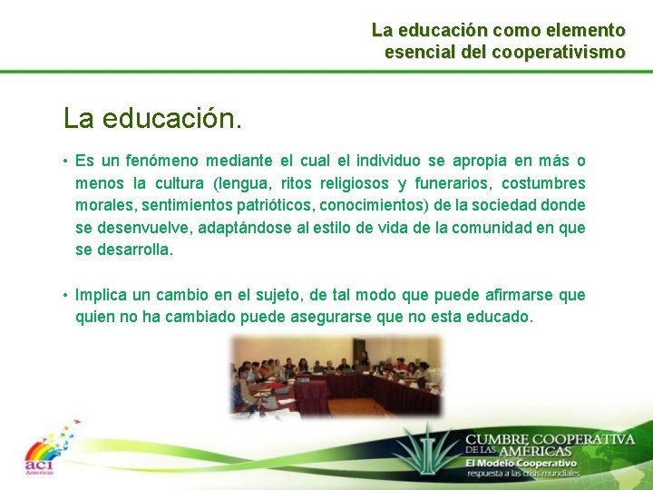 La educación como elemento esencial del cooperativismo La educación. • Es un fenómeno mediante