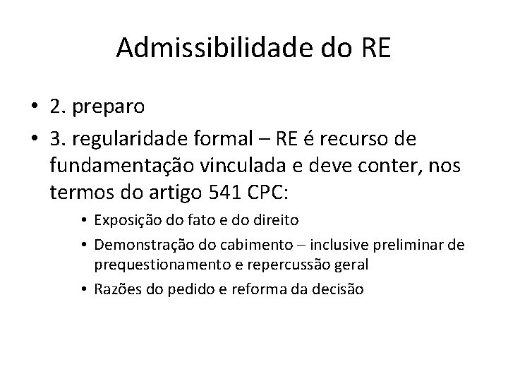 Admissibilidade do RE • 2. preparo • 3. regularidade formal – RE é recurso