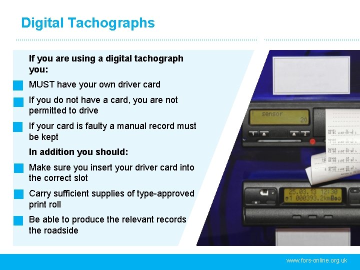 Digital Tachographs If you are using a digital tachograph you: MUST have your own Digital Tachographs If you are using a digital tachograph you: MUST have your own