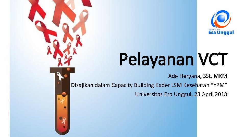 Pelayanan VCT Ade Heryana, SSt, MKM Disajikan dalam Capacity Building Kader LSM Kesehatan “YPM”