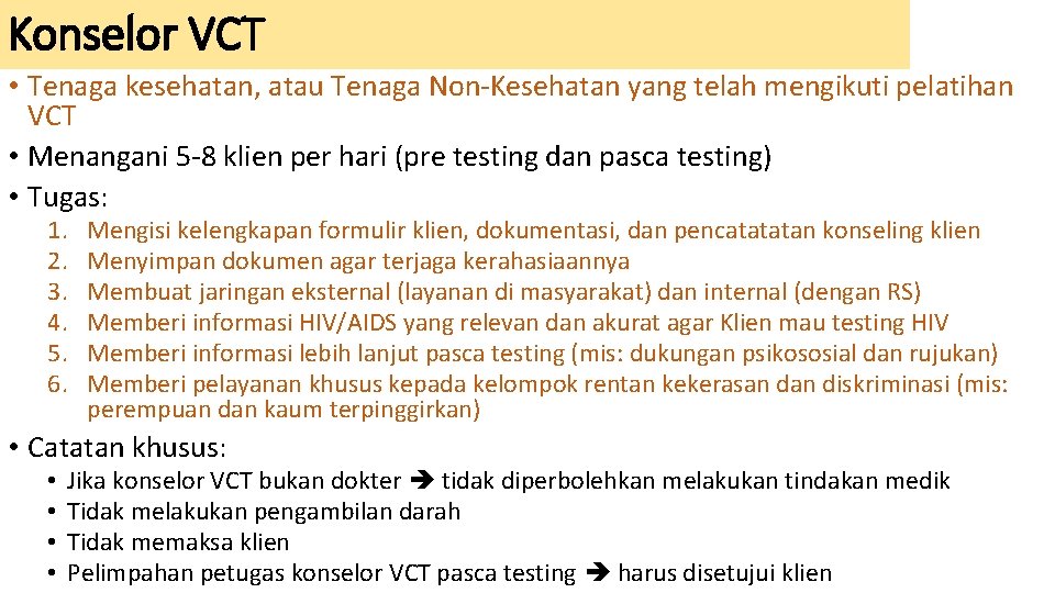 Konselor VCT • Tenaga kesehatan, atau Tenaga Non-Kesehatan yang telah mengikuti pelatihan VCT •