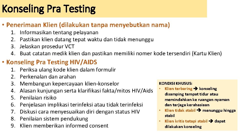 Konseling Pra Testing • Penerimaan Klien (dilakukan tanpa menyebutkan nama) 1. 2. 3. 4.