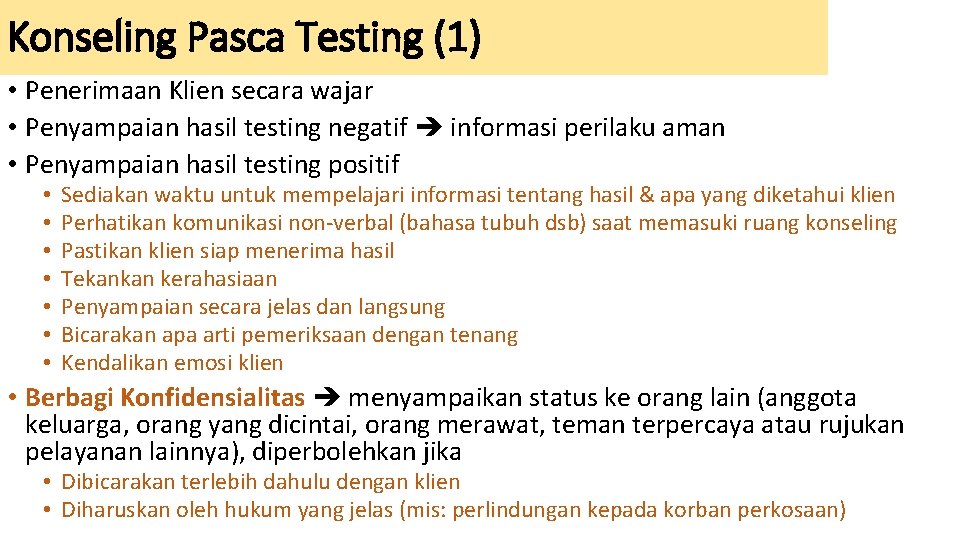 Konseling Pasca Testing (1) • Penerimaan Klien secara wajar • Penyampaian hasil testing negatif