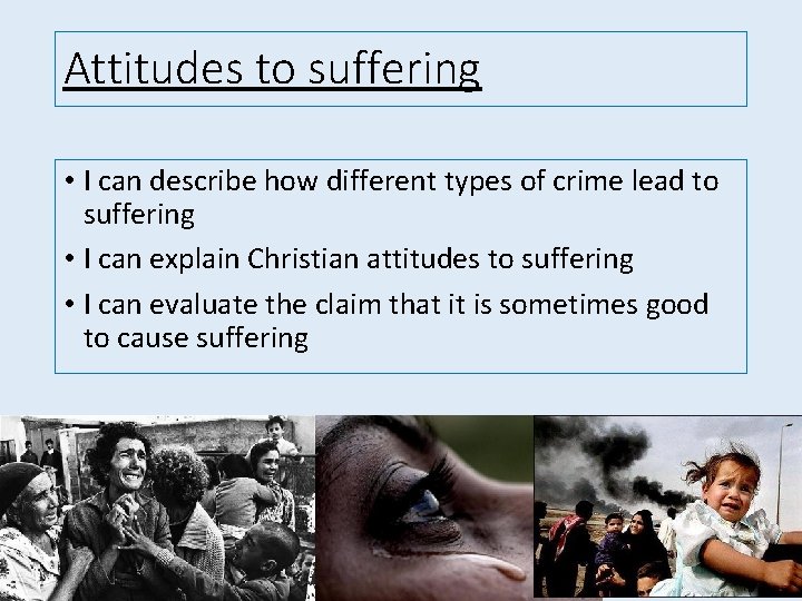 Attitudes to suffering • I can describe how different types of crime lead to