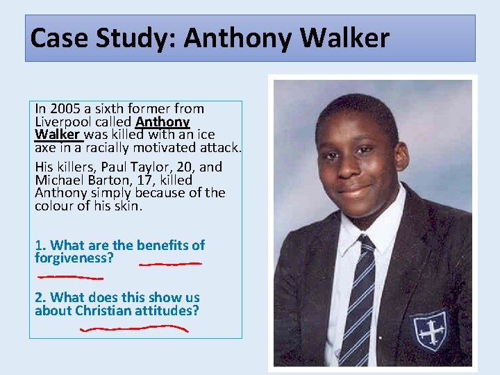 Case Study: Anthony Walker In 2005 a sixth former from Liverpool called Anthony Walker