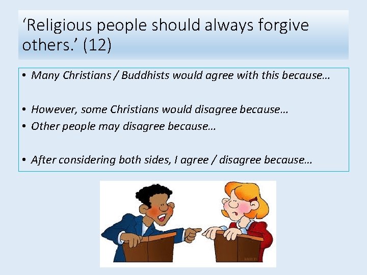‘Religious people should always forgive others. ’ (12) • Many Christians / Buddhists would