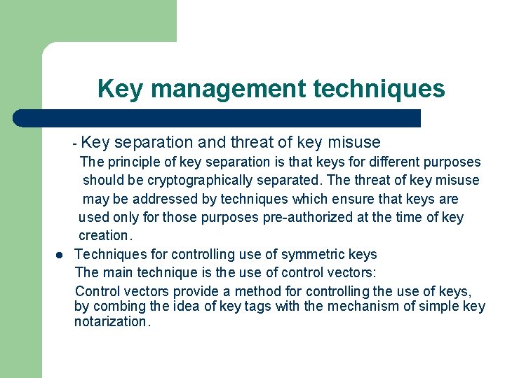 Key management techniques - Key l separation and threat of key misuse The principle