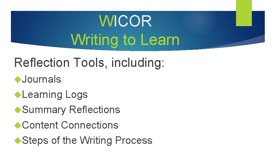 WICOR Writing to Learn Reflection Tools, including: Journals Learning Logs Summary Reflections Content Connections