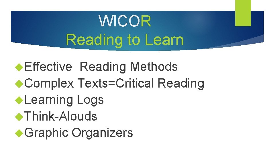 WICOR Reading to Learn Effective Reading Methods Complex Texts=Critical Reading Learning Logs Think-Alouds Graphic