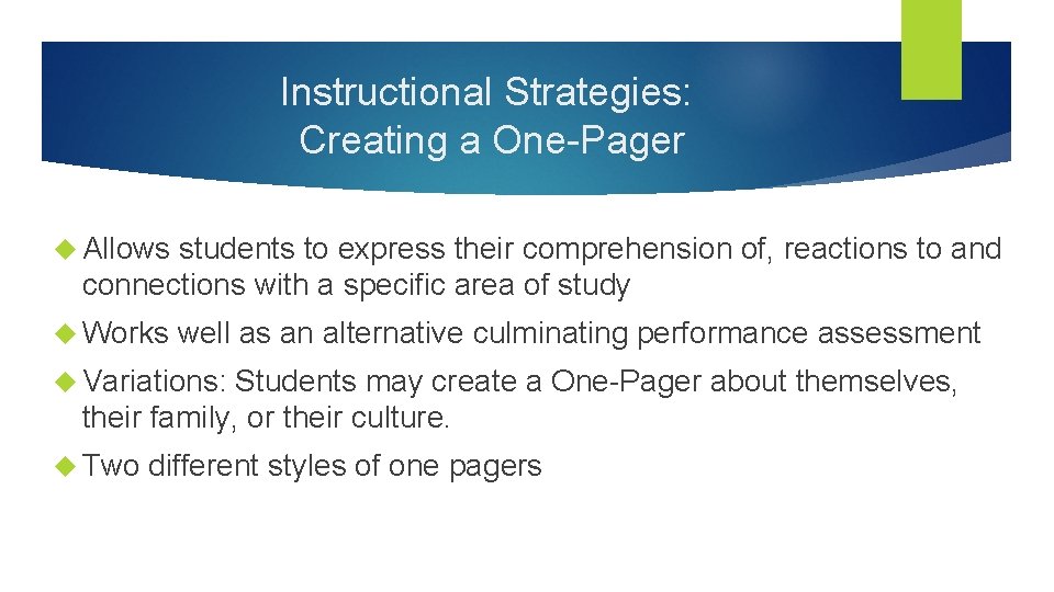 Instructional Strategies: Creating a One-Pager Allows students to express their comprehension of, reactions to
