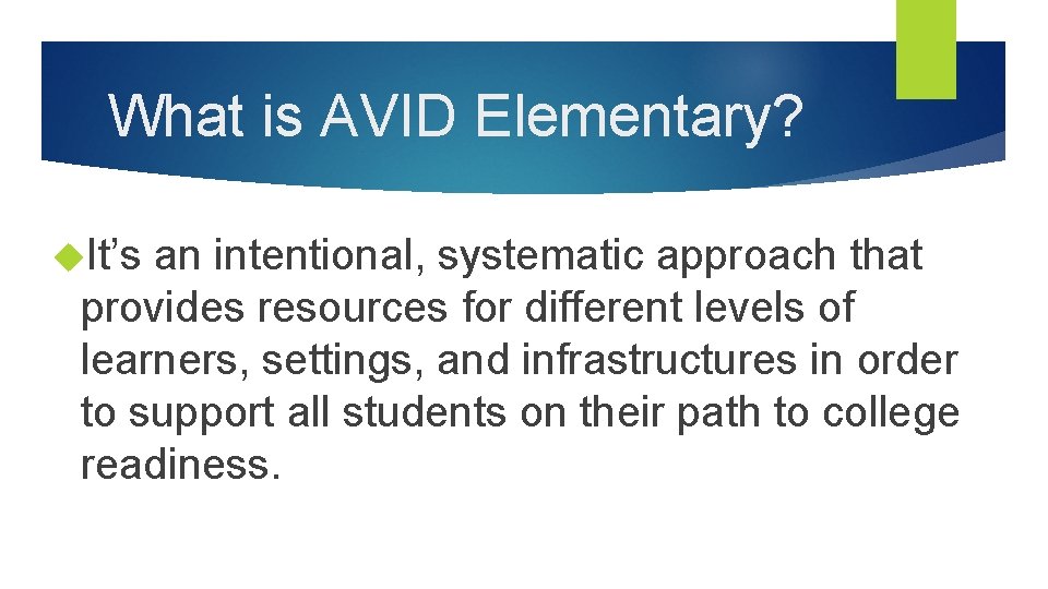What is AVID Elementary? It’s an intentional, systematic approach that provides resources for different
