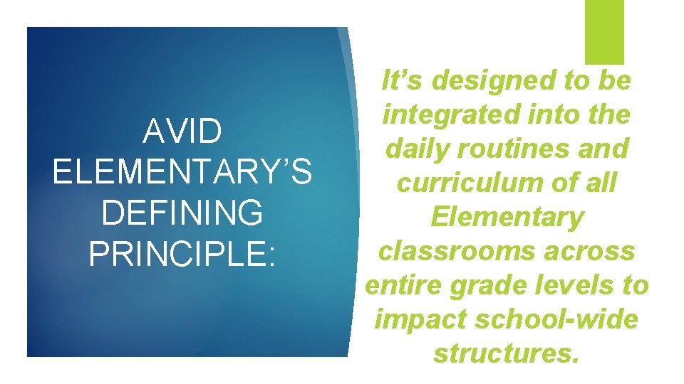 AVID ELEMENTARY’S DEFINING PRINCIPLE: It’s designed to be integrated into the daily routines and