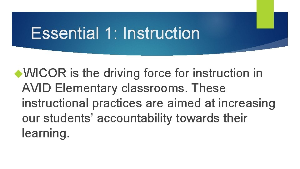 Essential 1: Instruction WICOR is the driving force for instruction in AVID Elementary classrooms.
