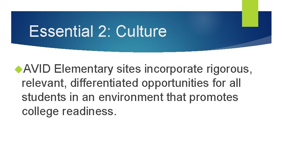 Essential 2: Culture AVID Elementary sites incorporate rigorous, relevant, differentiated opportunities for all students