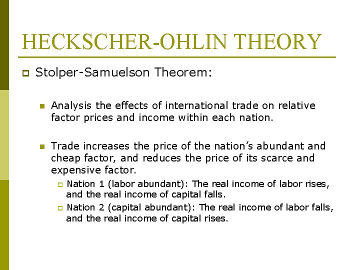 HECKSCHER-OHLIN THEORY p Stolper-Samuelson Theorem: n Analysis the effects of international trade on relative
