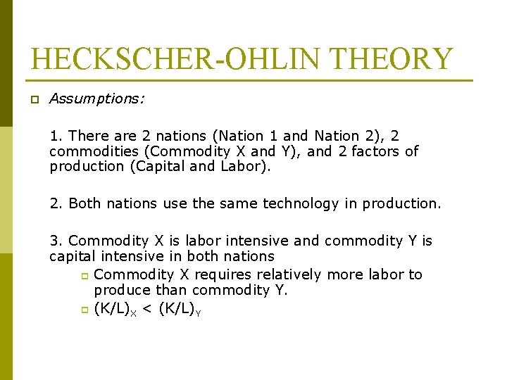 HECKSCHER-OHLIN THEORY p Assumptions: 1. There are 2 nations (Nation 1 and Nation 2),