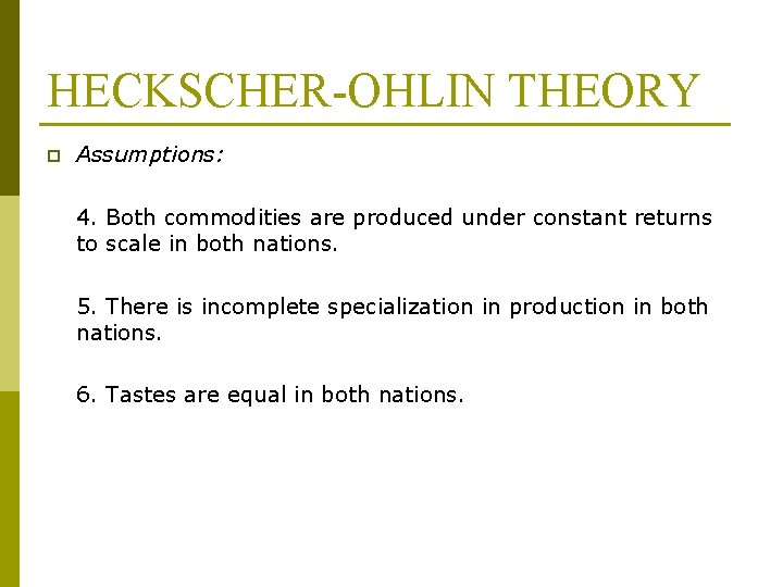 HECKSCHER-OHLIN THEORY p Assumptions: 4. Both commodities are produced under constant returns to scale