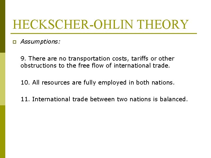 HECKSCHER-OHLIN THEORY p Assumptions: 9. There are no transportation costs, tariffs or other obstructions