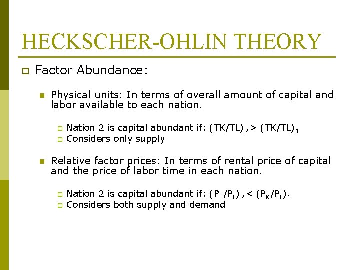 HECKSCHER-OHLIN THEORY p Factor Abundance: n Physical units: In terms of overall amount of