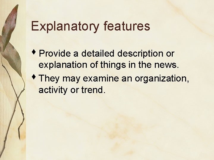 Explanatory features s Provide a detailed description or explanation of things in the news.