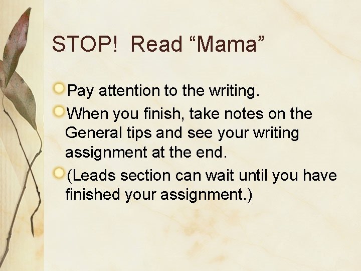 STOP! Read “Mama” Pay attention to the writing. When you finish, take notes on