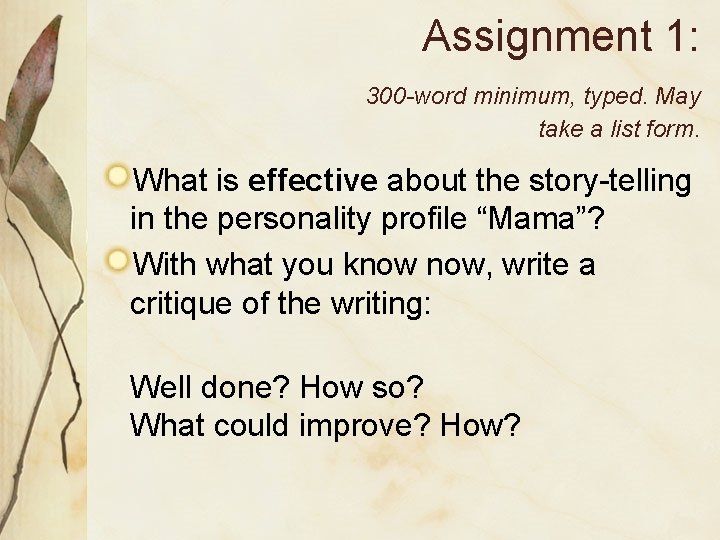 Assignment 1: 300 -word minimum, typed. May take a list form. What is effective