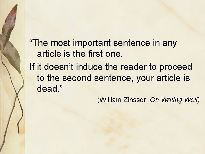 “The most important sentence in any article is the first one. If it doesn’t