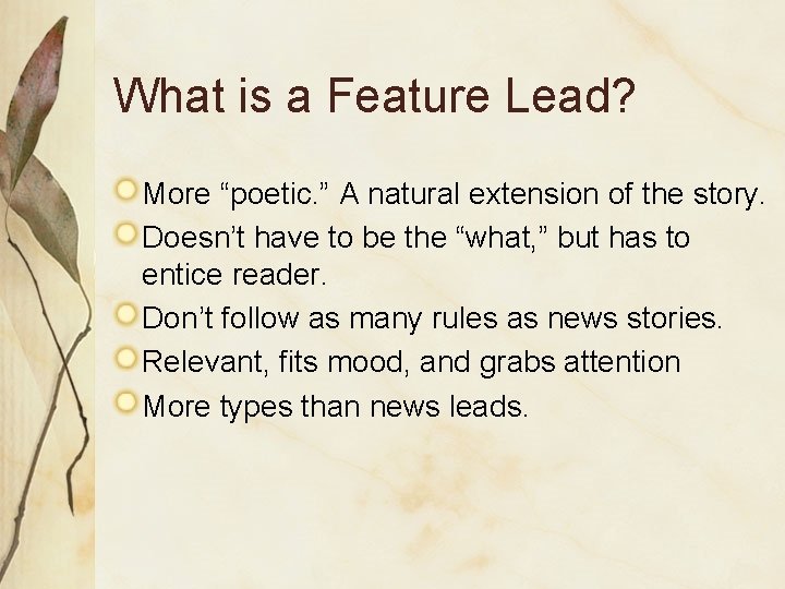 What is a Feature Lead? More “poetic. ” A natural extension of the story.