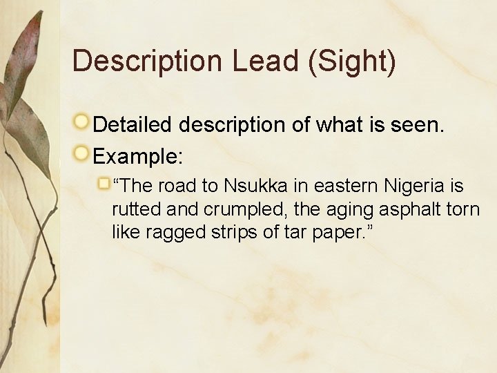 Description Lead (Sight) Detailed description of what is seen. Example: “The road to Nsukka
