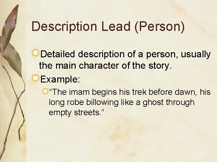 Description Lead (Person) Detailed description of a person, usually the main character of the
