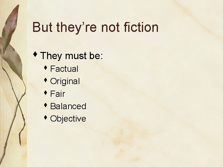 But they’re not fiction s They must be: s Factual s Original s Fair