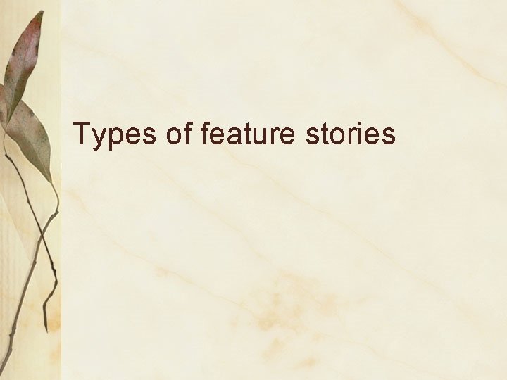 Types of feature stories 